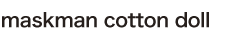 maskman cotton doll