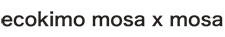 ecokimo mosa x mosa